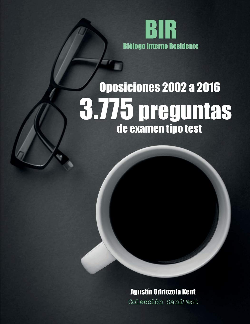 Libro: Oposiciones BIR. 3.775 preguntas de examen tipo test (2002-2016): Biólogo Interno Residente. Exámenes oficiales (Spanish Edition)