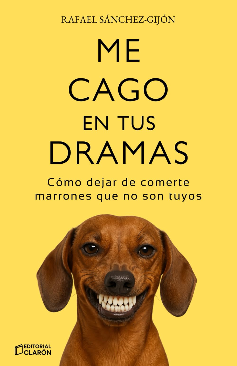 Libro: Me cago en tus dramas: Cómo dejar de comerte marrones que no son tuyos