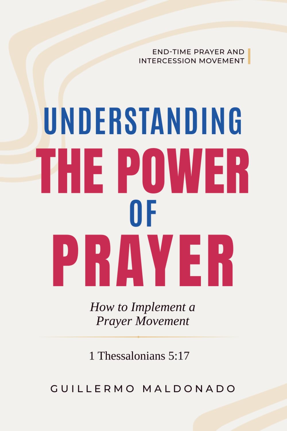 Libro: Understanding The Power of Prayer: How to Implement a Prayer Movement (End-time Prayer and Intercession Movement)