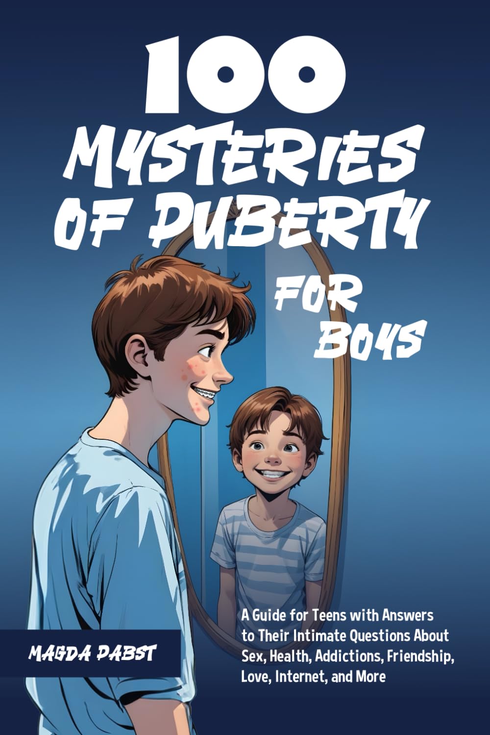 Libro: 100 Mysteries of Puberty for Boys: A Guide for Teens with Answers to Their Intimate Questions About Sex, Health, Addictions, Friendship, Love, Internet, and More