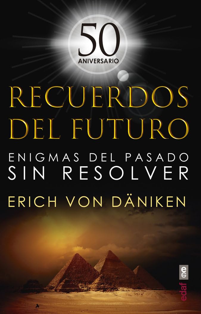 Recuerdos Del Futuro: Enigmas del pasado sin resolver (Mundo mágico y heterodoxo)