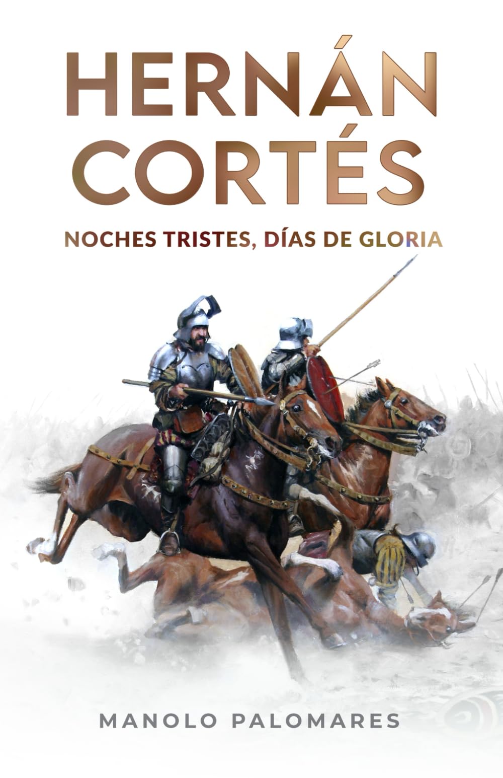 Libro: Hernán Cortés. Noches tristes, días de gloria.: La novela de la Conquista de México.