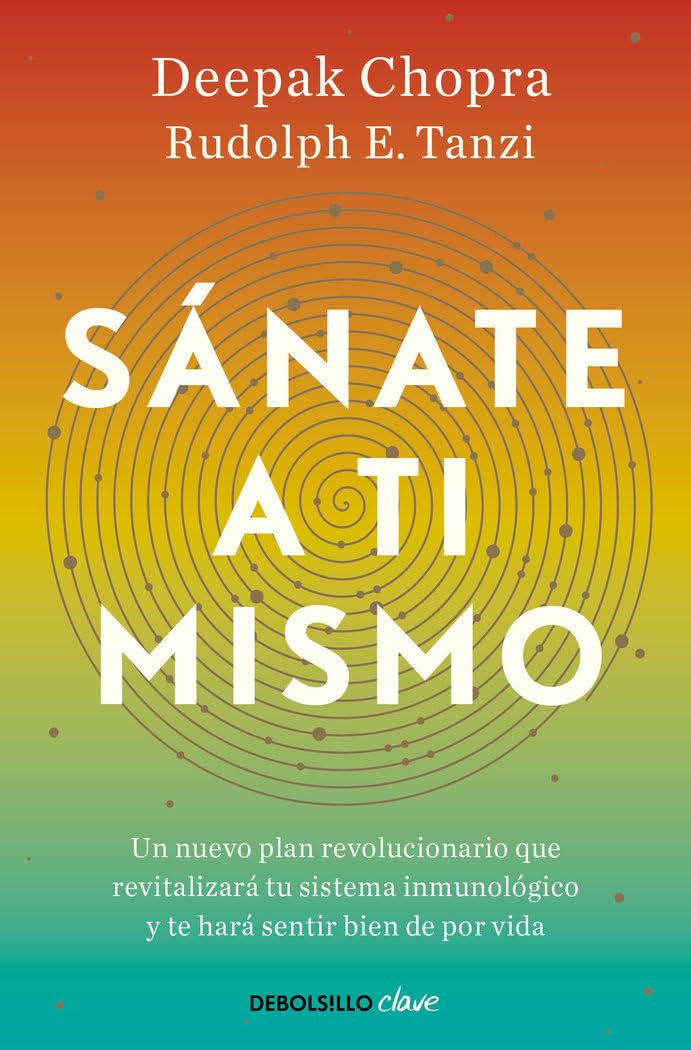 Libro: Sánate a ti mismo: Un nuevo plan revolucionario que revitalizará tu sistema inmunológico y te hará sentir bien de por vida