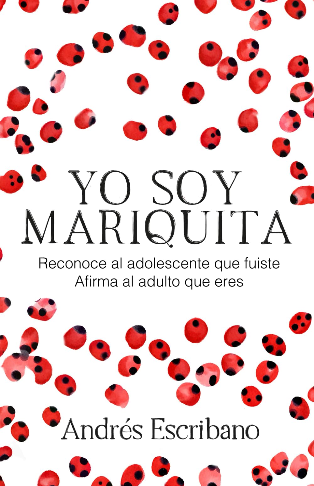 Libro: YO SOY MARIQUITA: Reconoce al adolescente que fuiste. Afirma al adulto que eres