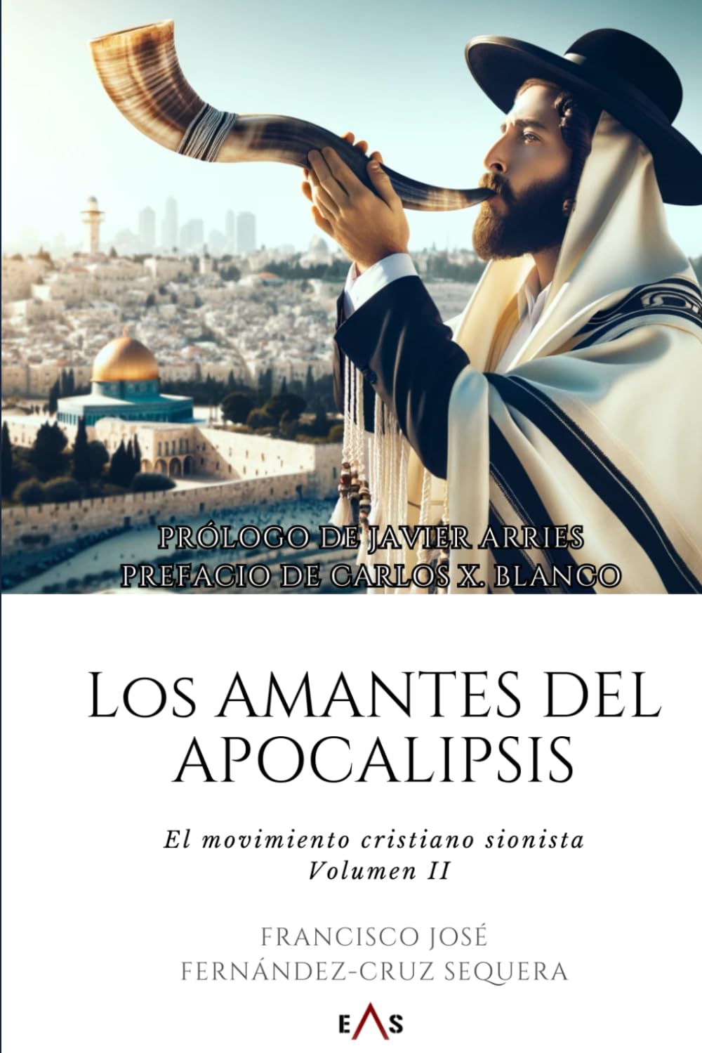 Los amantes del Apocalipsis: El movimiento cristiano sionista. Volumen II.: 2