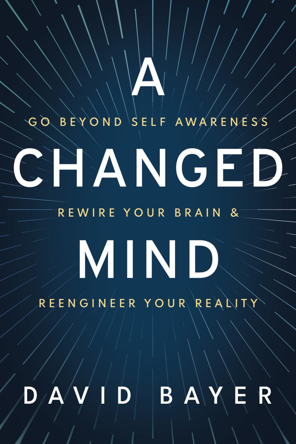 Libro: A Changed Mind: Go Beyond Self Awareness, Rewire Your Brain & Reengineer Your Reality