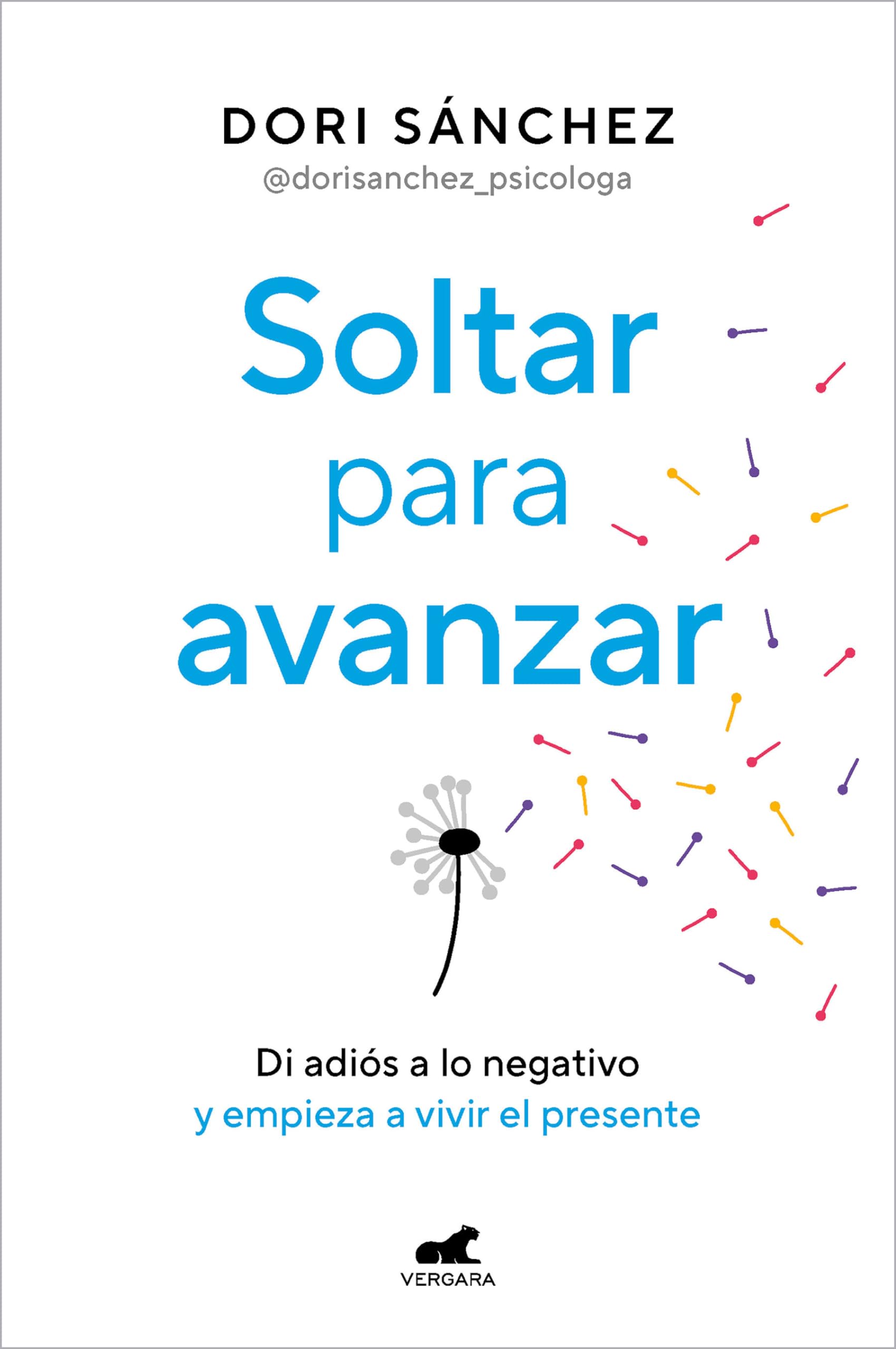 Libro: Soltar para avanzar: Di adiós a lo negativo y empieza a vivir el presente (Vergara)