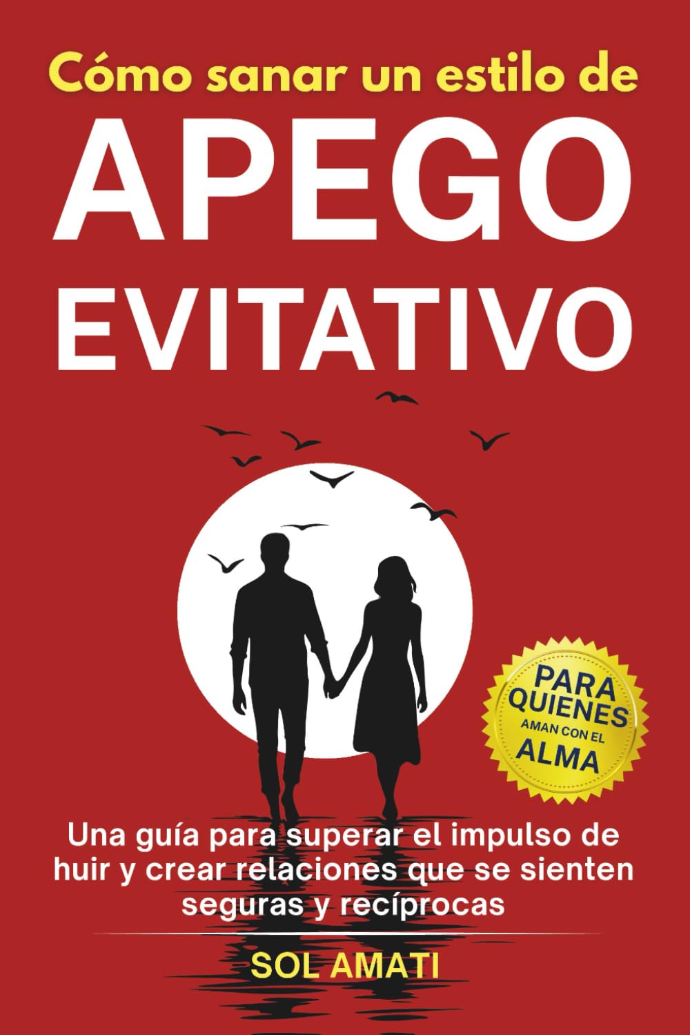Libro: Cómo sanar un estilo de apego evitativo: Una guía para superar el impulso de huir y crear relaciones que se sienten seguras y recíprocas (Cómo superar el apego evitativo)