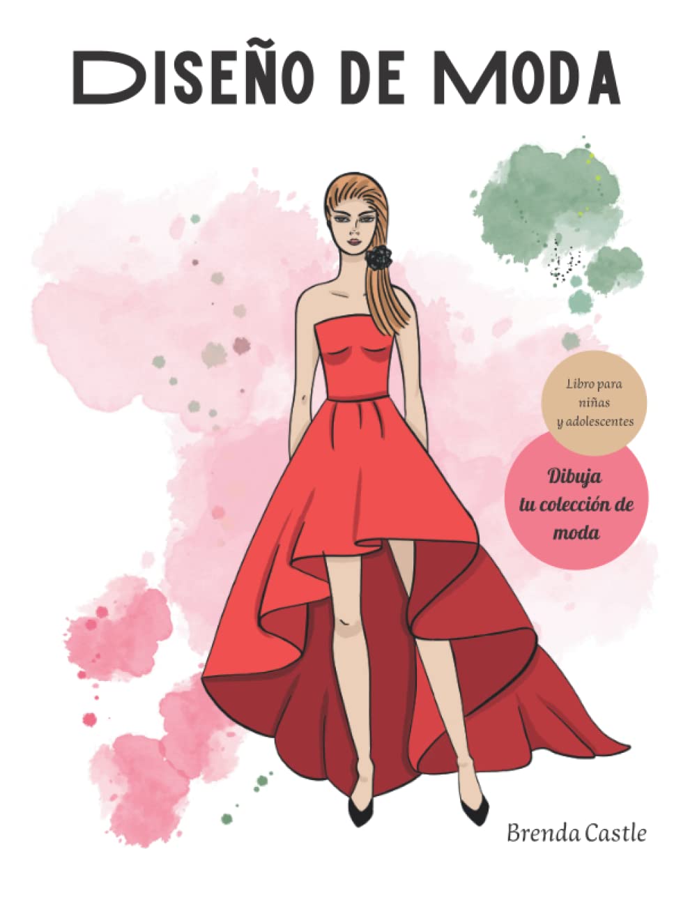 Libro: Diseño de moda: Libro para niñas y adolescentes, aprende a dibujar moda. Diseña tu primera colección. Figurín femenino, vestidos y atuendos.