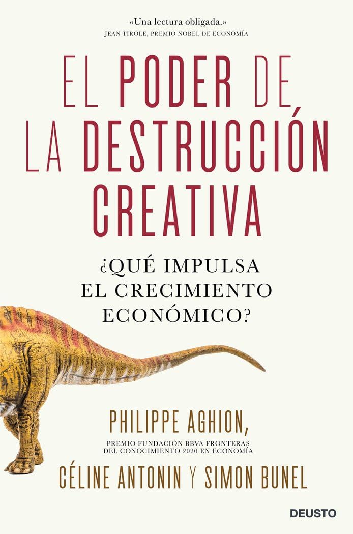 Libro: El poder de la destrucción creativa: ¿Qué impulsa el crecimiento económico? (Deusto)