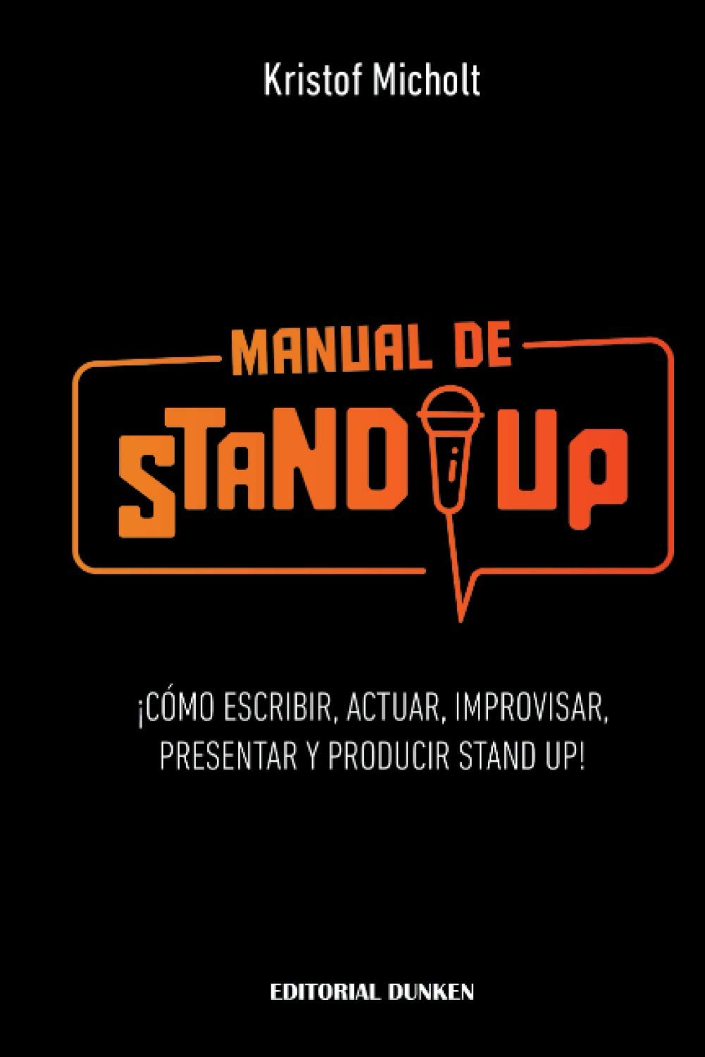 Libro: Manual de Stand Up: ¡cómo Escribir, Actuar, Improvisar, Presentar y Producir Stand Up!