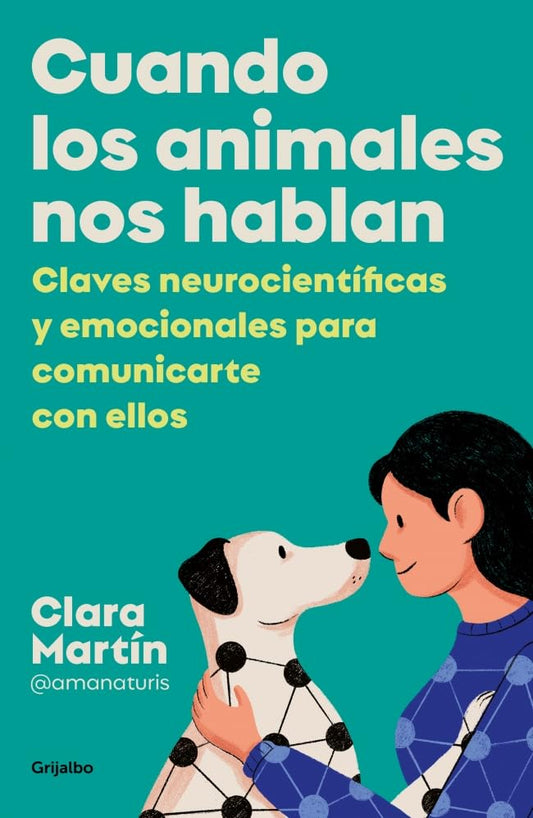 Cuando los animales nos hablan: Claves neurocientíficas y emocionales para comunicarte con ellos (Estilo de vida)