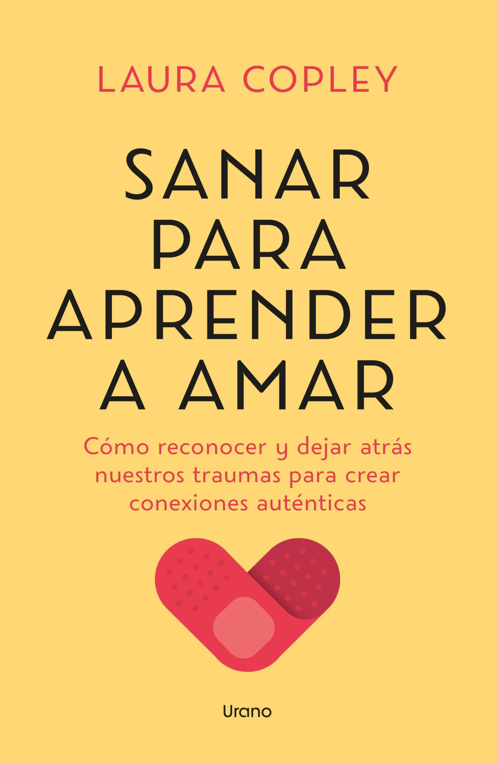 Libro: Sanar para aprender a amar: Cómo reconocer y dejar atrás nuestros traumas para crear conexiones auténticas (Spanish Edition)