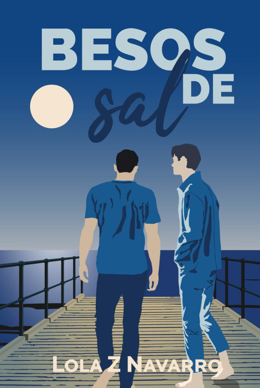 Besos de Sal: Romance LGTBI, un friends to lovers entre compañeros de trabajo y padre soltero (Autoconclusivo) (Hoy y siempre)
