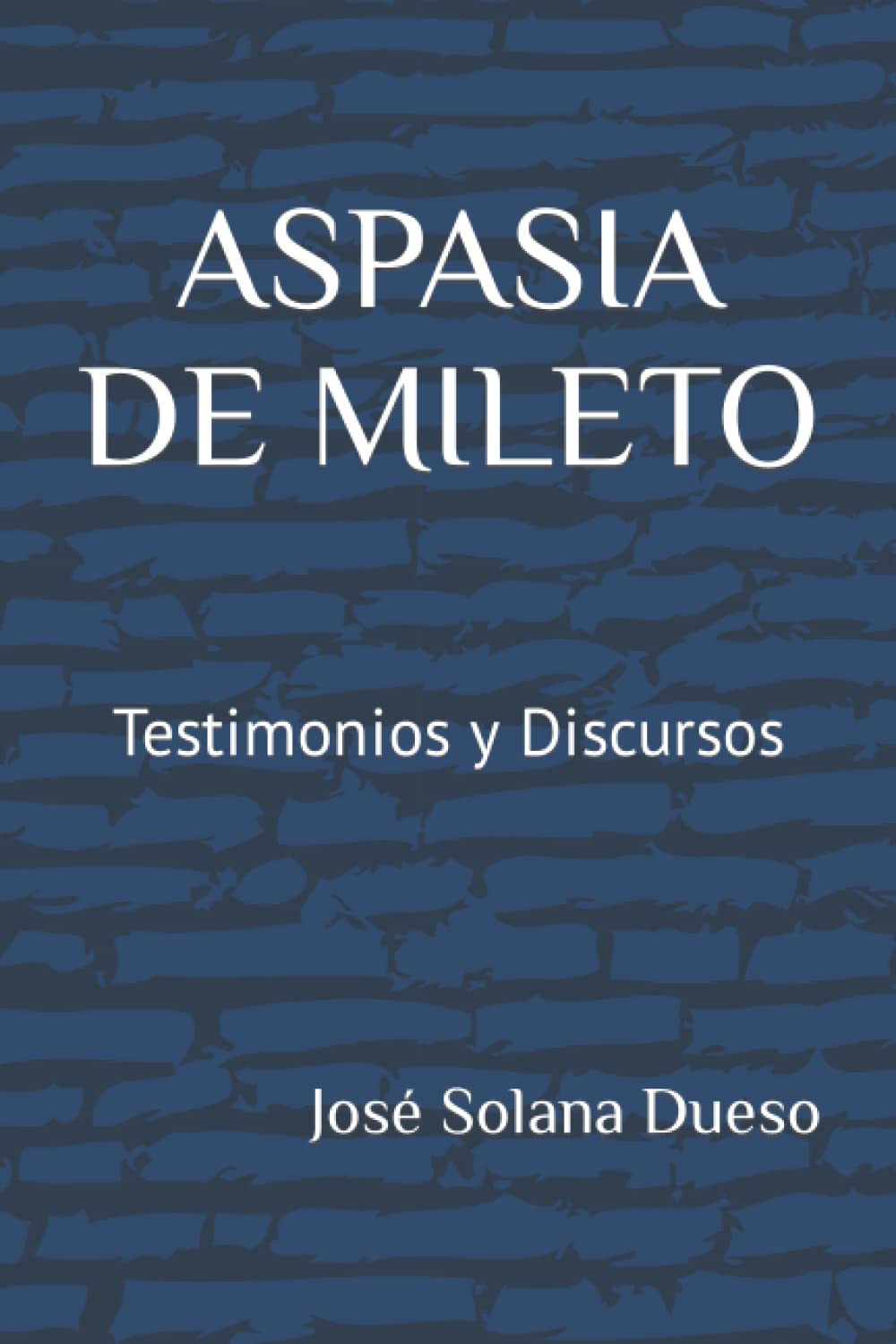 Libro: Aspasia de Mileto. Testimonios y discursos (Spanish Edition)