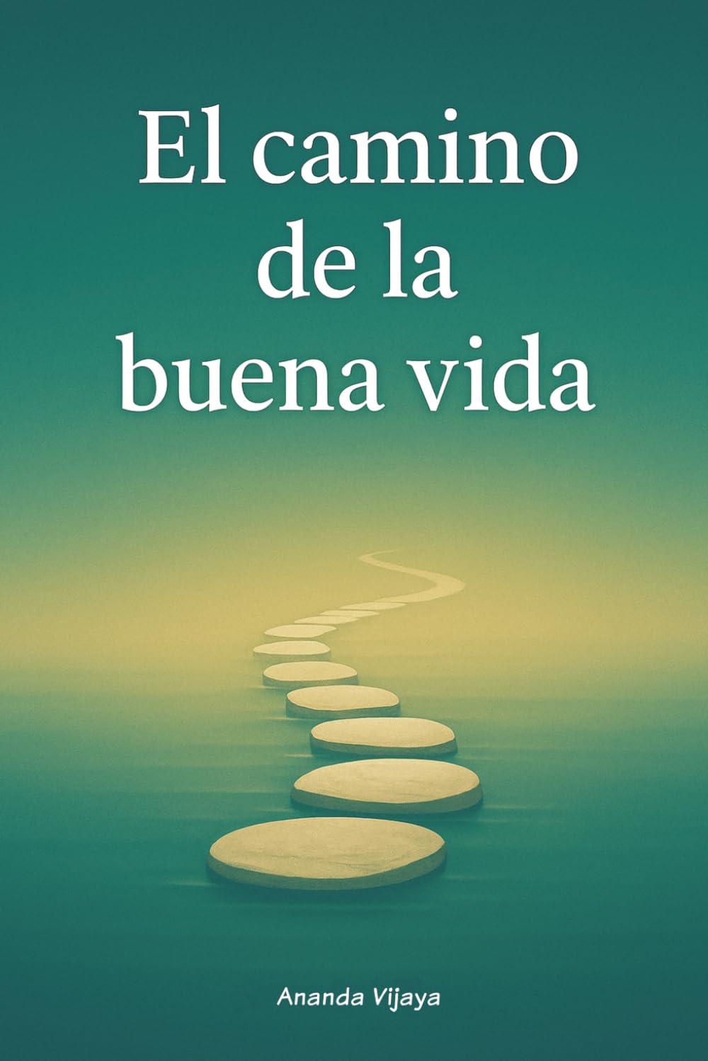 Libro: El Camino de la Buena Vida: Cómo vivir una vida buena y plena según la sabiduría aristotélica: felicidad, virtud y equilibrio interior. (Cómo Ser Feliz y Vivir Mejor)