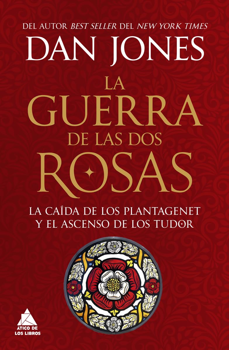 Libro: La guerra de las Dos Rosas: La caída de los Plantagenet y el ascenso de los Tudor: 95 (Ático Historia)