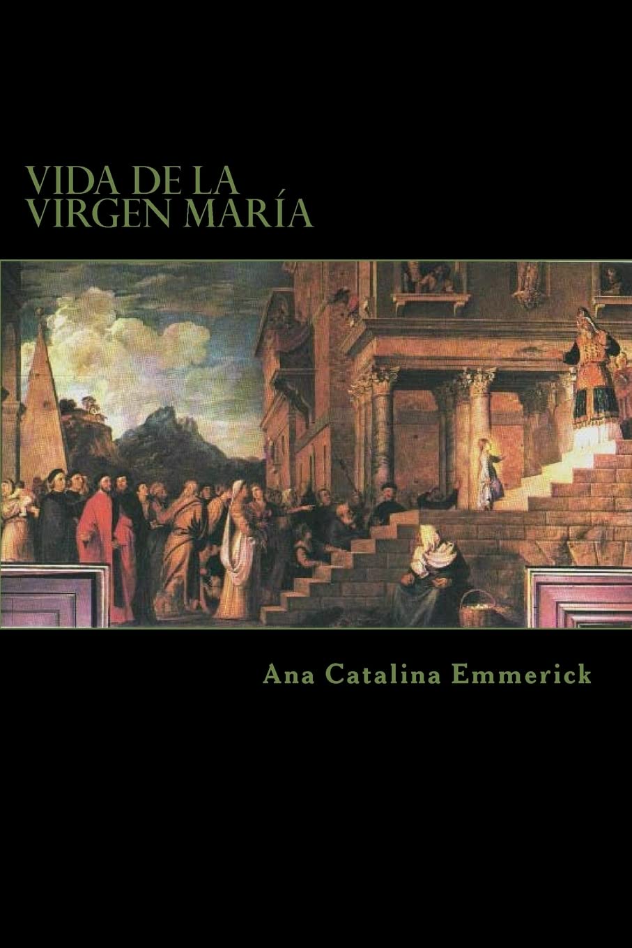 Libro: Vida de la Virgen María: Según las visiones de Ana Catalina Emmerick (Spanish Edition)