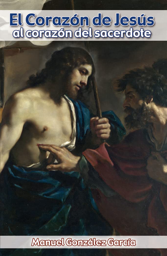 Libro: El Corazón De Jesús Al CORAZON DEL Sacerdote: Ratos de Sagrario en tiempo de retiro