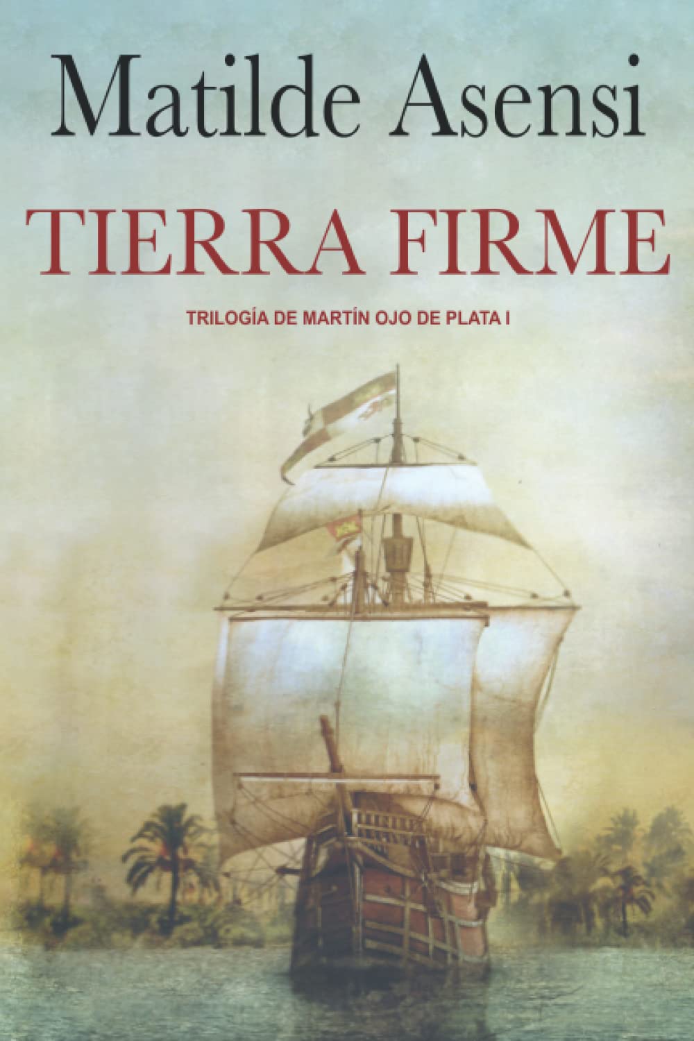 Libro: Tierra Firme: Trilogía Martín Ojo de Plata I