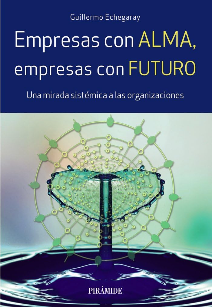 Libro: Empresas con alma, empresas con futuro: Una mirada sistémica a las organizaciones (Empresa y Gestión)