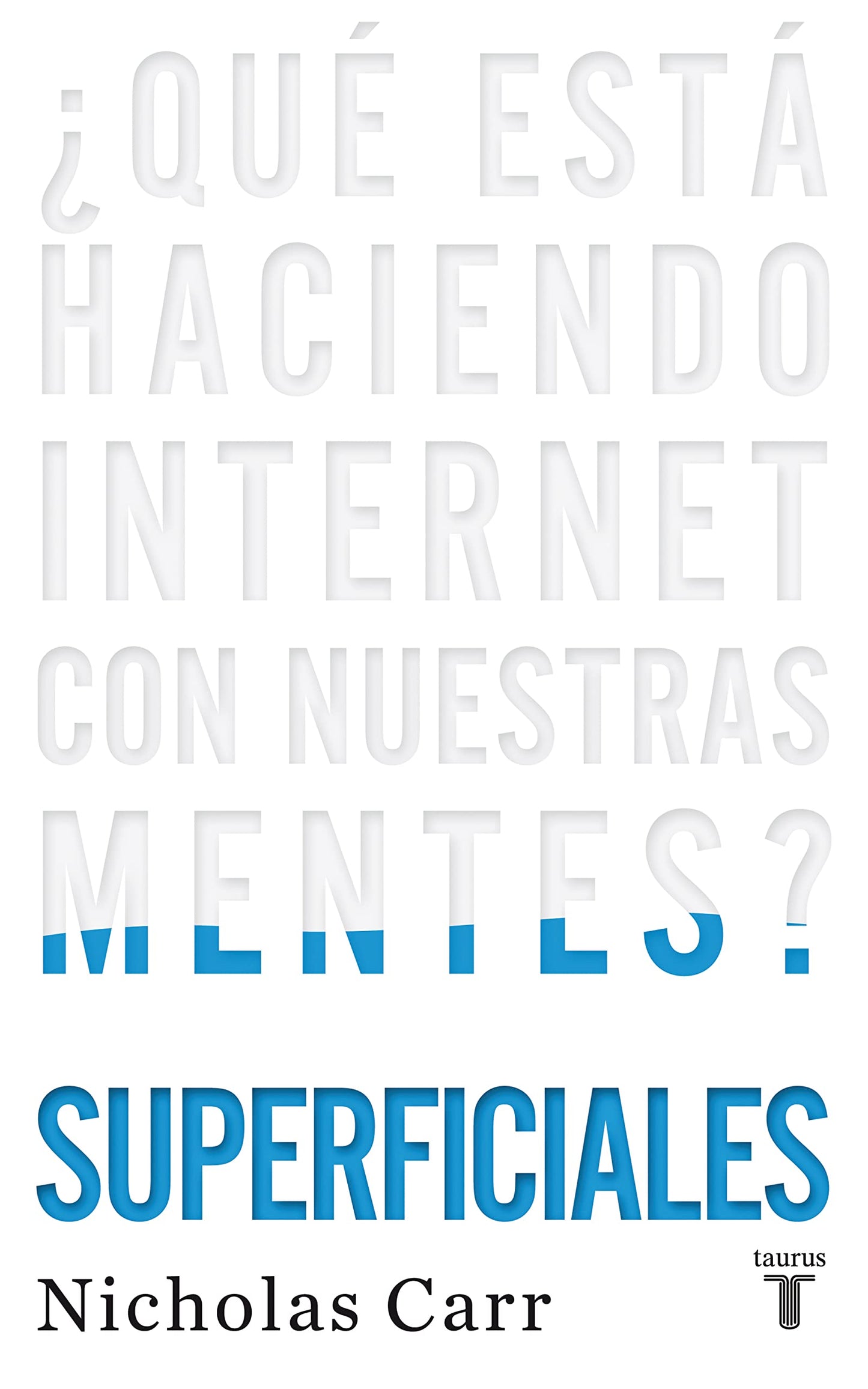 Libro: Superficiales: ¿Qué está haciendo Internet con nuestras mentes? / The Shallows: What the Internet Is Doing to Our Brains: ¿Que esta haciendo Internet con nuestras mentes? (Spanish Edition)