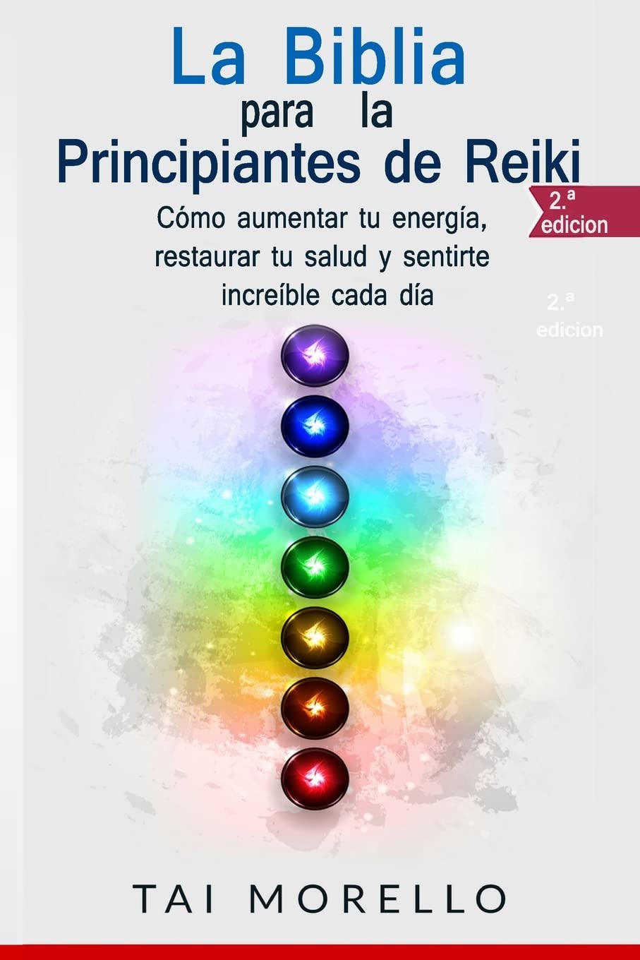 Libro: La Biblia para los Principiantes de Reiki: Cómo aumentar tu energía, restaurar tu salud y sentirte increíble cada día