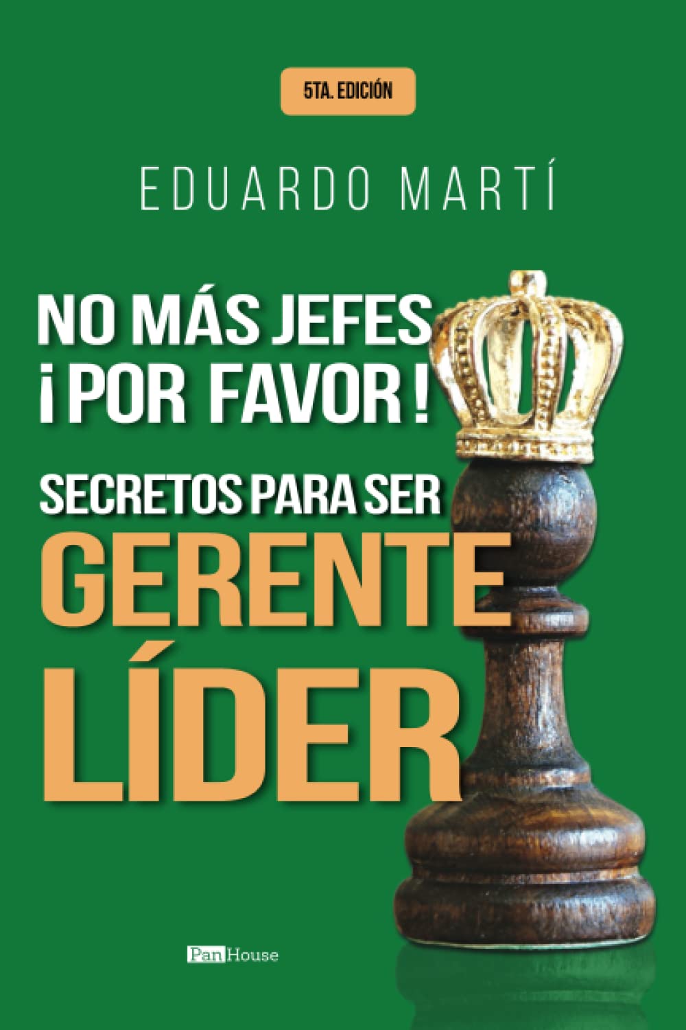 Libro: No más jefes ¡Por favor!: Secretos para ser gerente líder (Spanish Edition)