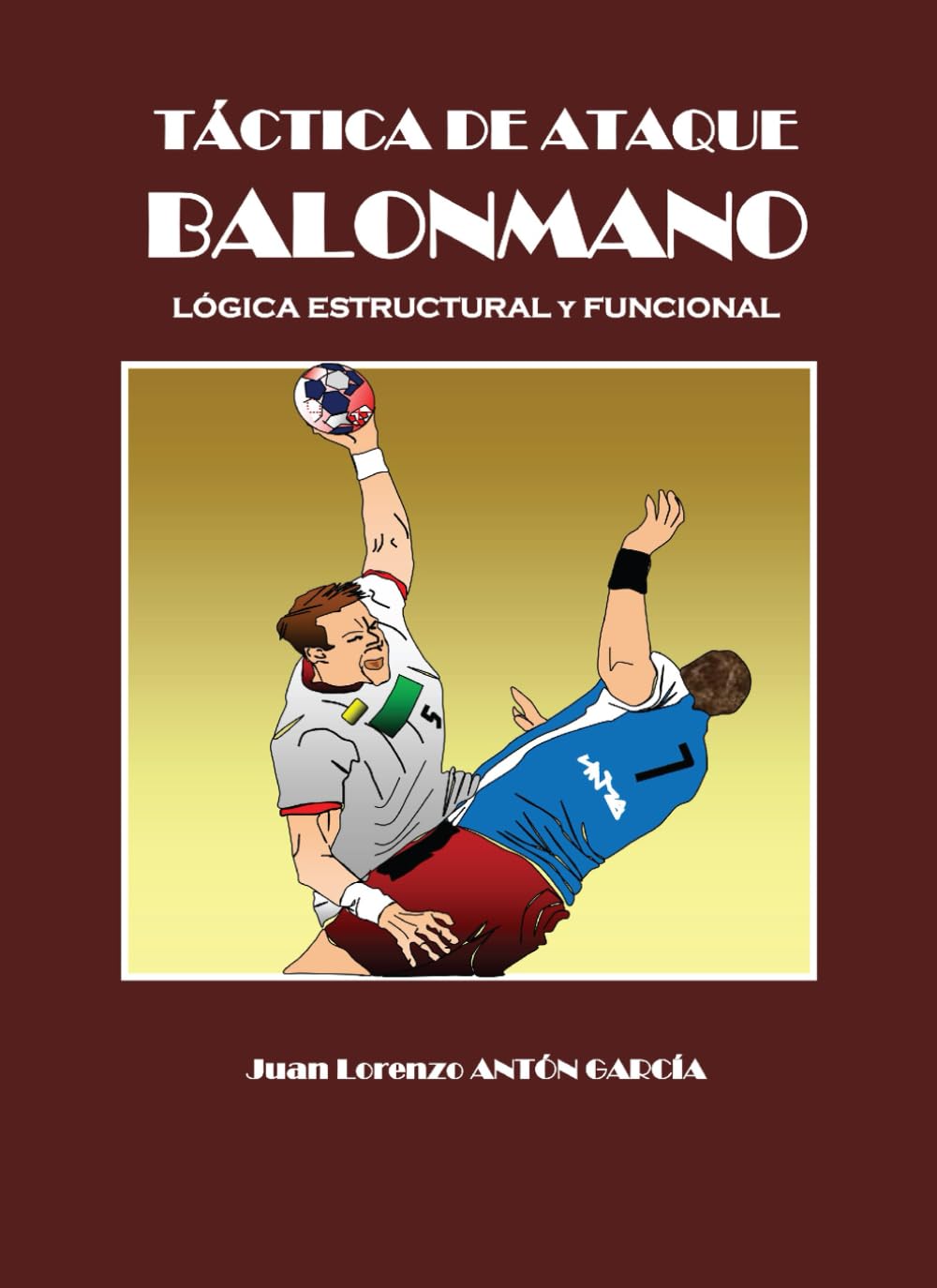 Libro: JUEGO DE ATAQUE BALONMANO: Lógica estructural y funcional (Spanish Edition)