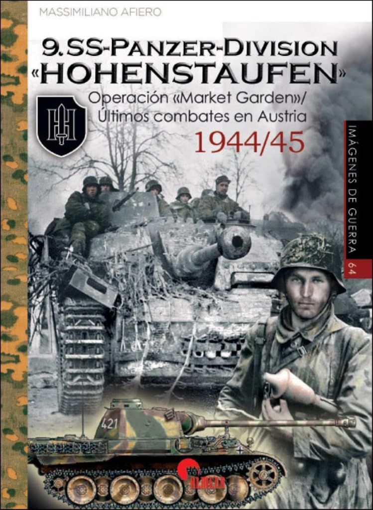 Libro: 9.SS PANZERDIVISION «HOHENSTAUFEN»: OPERACIÓN MARKET GARDEN - ULTIMOS COMBATES EN AUSTRIA 1944/45: 64 (IMAGENES DE GUERRA)