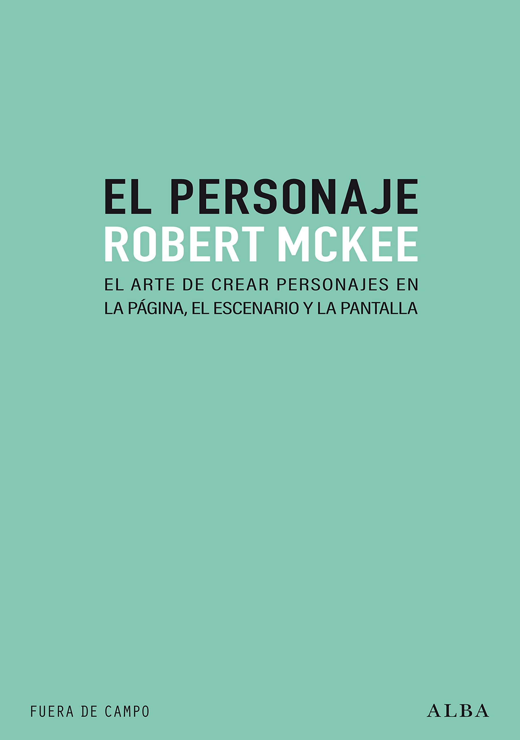 Libro: El personaje: El arte de crear personajes en la página, el escenario y la plantilla (Fuera de campo)