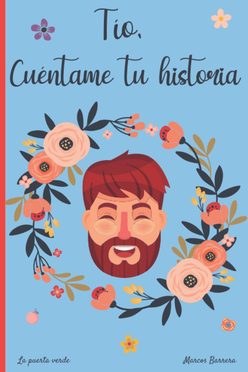 Libro: Tío, cuéntame tu historia: 120 preguntas para averiguar la historia de tu Tío | Un libro para completar sobre la vida de tu Tío | Tío hablame de ti (Spanish Edition)