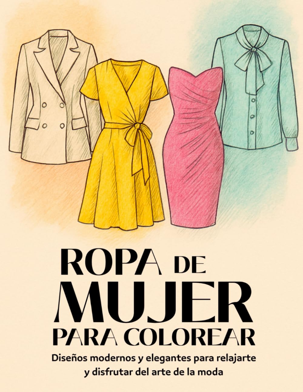 Libro: Ropa de mujer para colorear: Diseños modernos y elegantes para relajarte y disfrutar del arte de la moda. Incluye ropa femenina, estilo chic y outfits ... para reducir el estrés. (Spanish Edition)