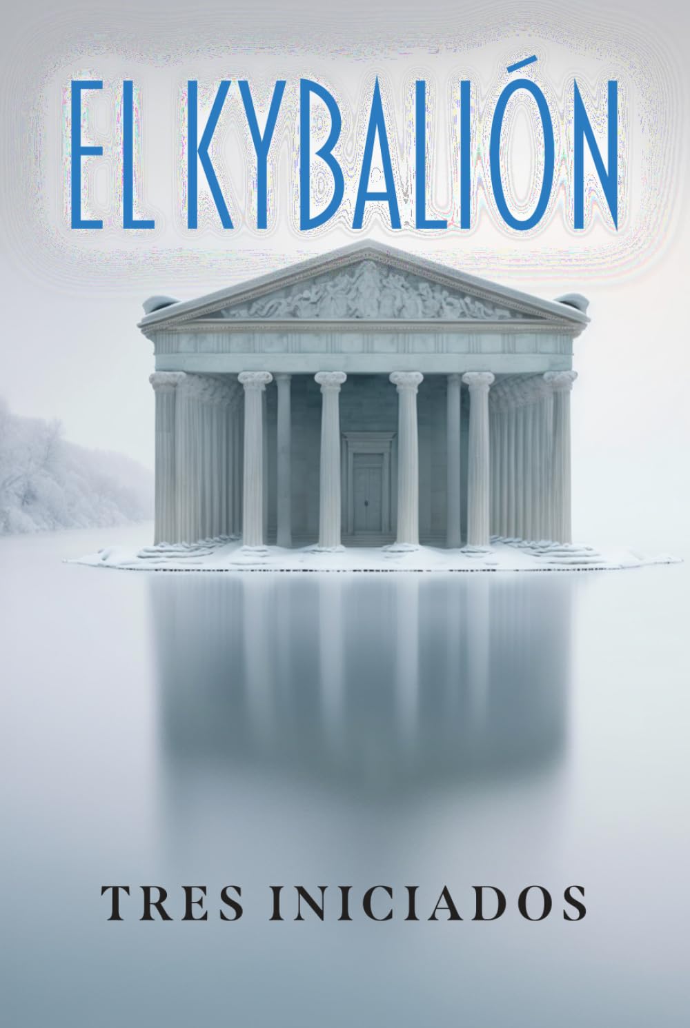 Libro: EL KYBALIÓN: Estudio de la filosofía hermética del antiguo Egipto y Grecia