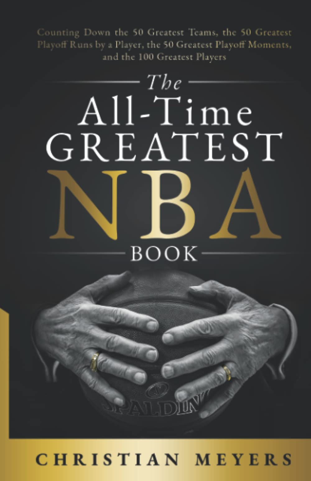 Libro: The All-Time Greatest NBA Book: Counting Down the 50 Greatest Teams, the 50 Greatest Playoff Runs by a Player, the 50 Greatest Playoff Moments, and the 100 Greatest Players