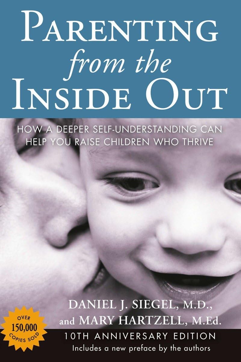 Libro: Parenting from the Inside Out: How a Deeper Self-Understanding Can Help You Raise Children Who Thrive: 10th Anniversary Edition