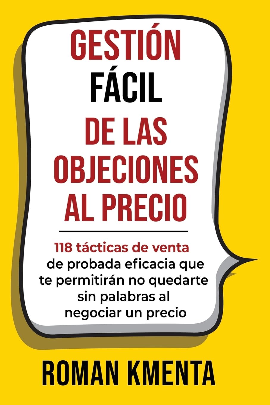 Libro: GESTIÓN FÁCIL DE LAS OBJECIONES AL PRECIO: 118 tácticas de venta de probada eficacia que te permitirán no quedarte sin palabras al negociar un precio ... verhandeln, Vertrieb) (Spanish Edition)