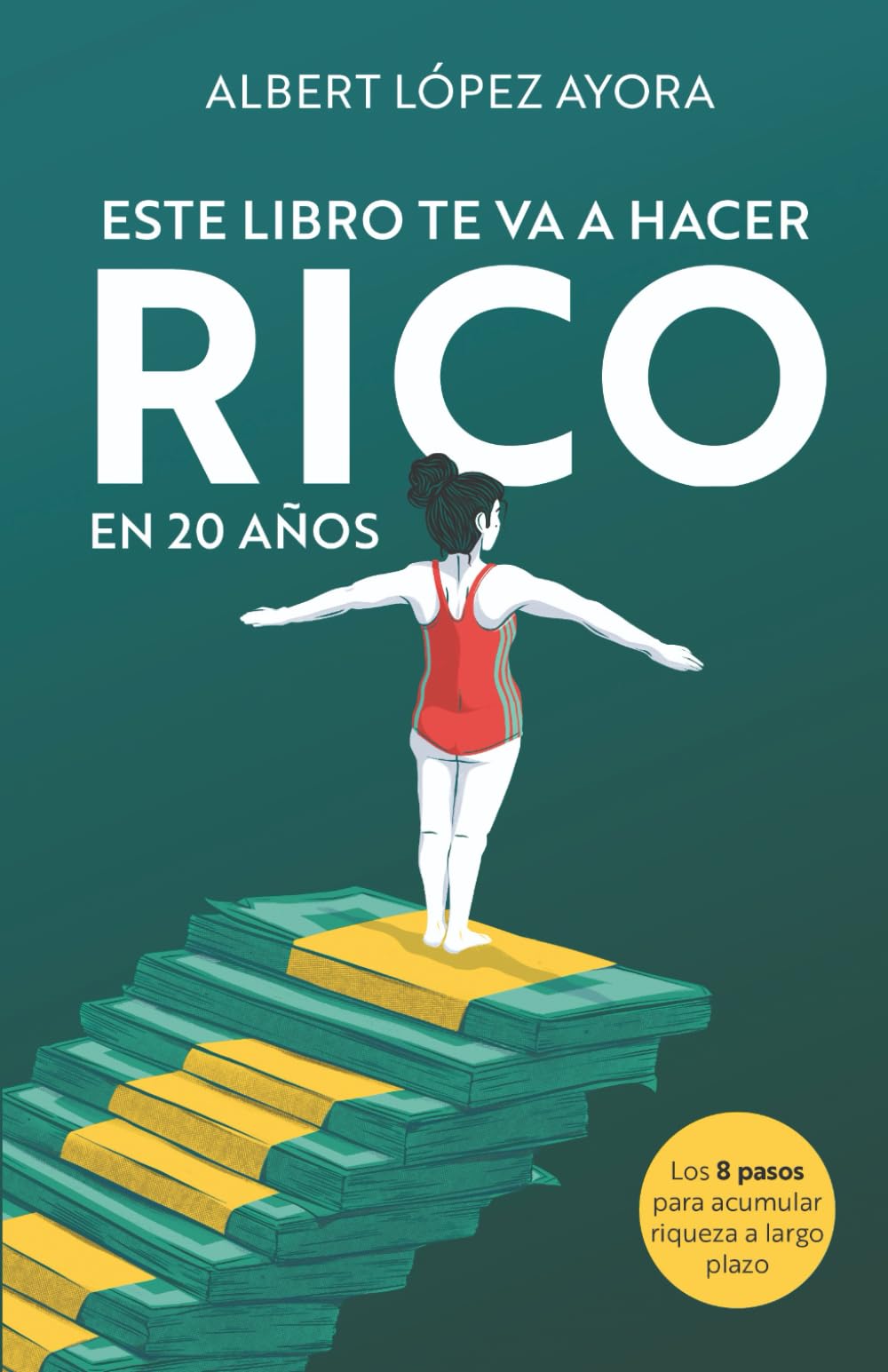 Libro: Este libro te va a hacer RICO (en 20 años): Los 8 Pasos para Acumular Riqueza a Largo Plazo