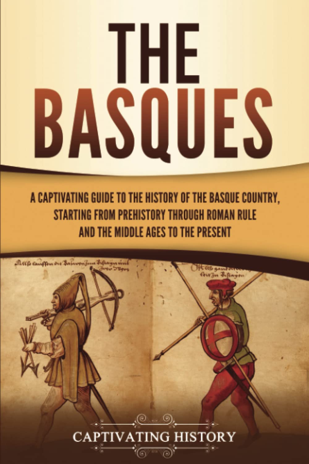 Libro: The Basques: A Captivating Guide to the History of the Basque Country, Starting from Prehistory through Roman Rule and the Middle Ages to the Present