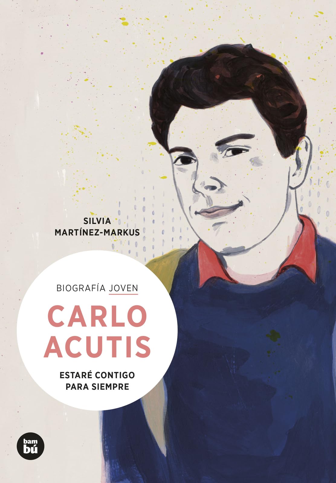 Libro: Carlo Acutis. Estaré contigo para siempre: Estare Contigo Para Siempre (BIOGRAFIA JOVEN)