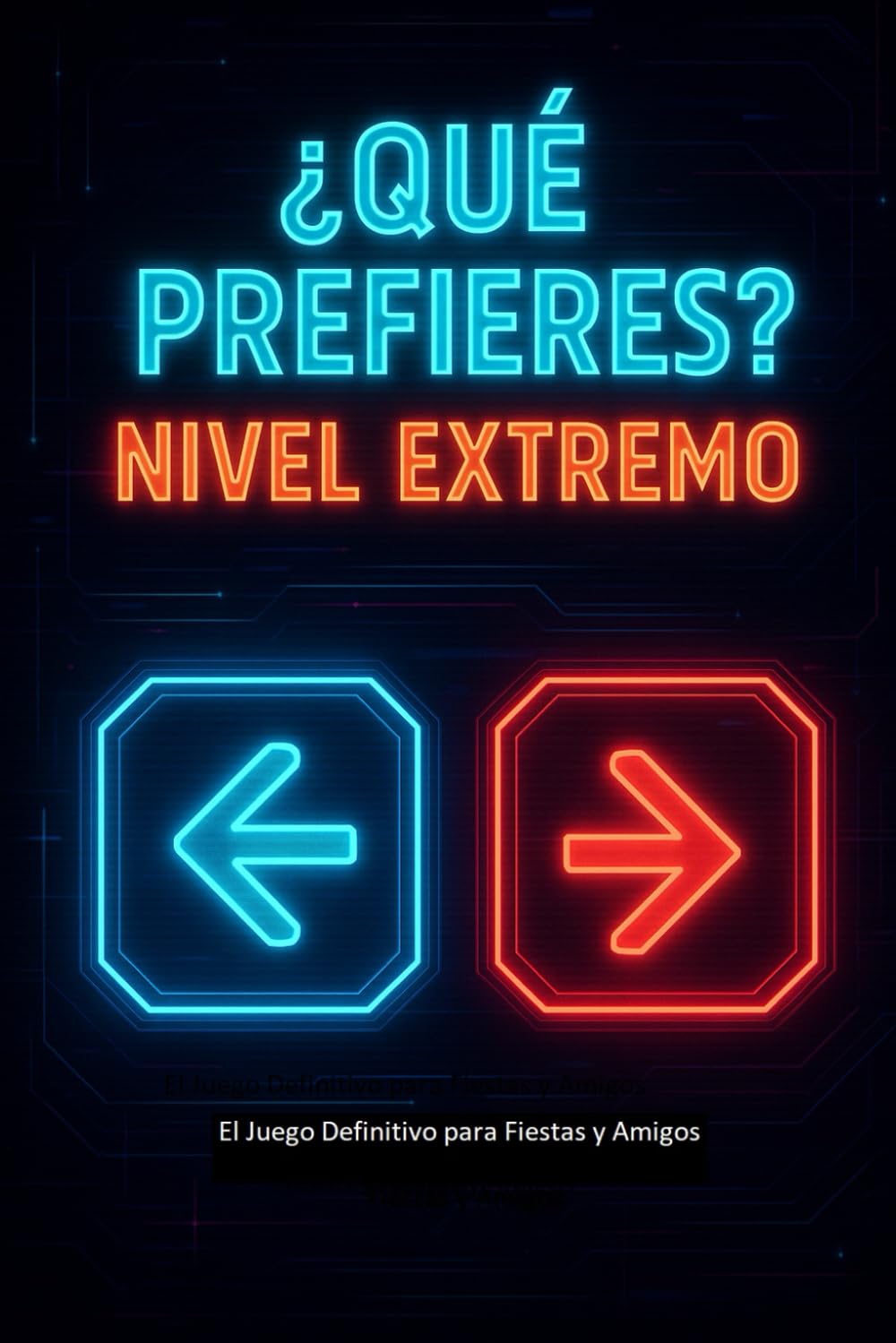 Libro: ¿Qué Prefieres? Nivel Extremo: El Juego Definitivo para Fiestas y Amigos | Libro de Preguntas y Retos para Adolescentes y Jóvenes | El Regalo Perfecto