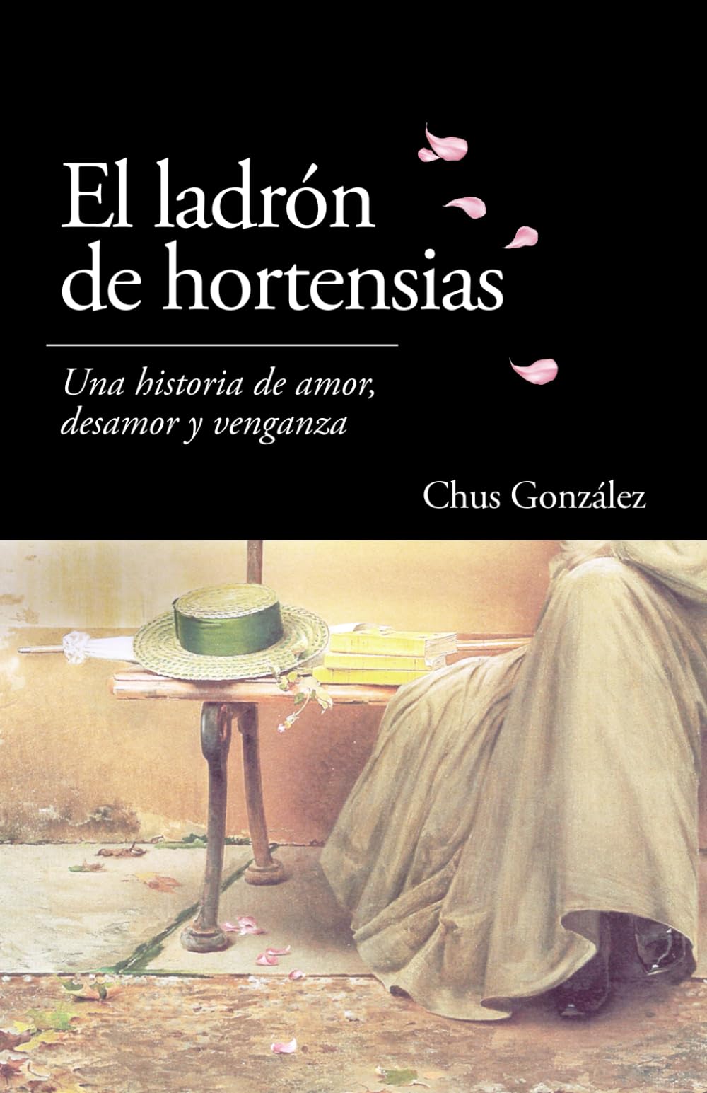 Libro: EL LADRÓN DE HORTENSIAS: Una historia de amor, desamor y venganza (Spanish Edition)