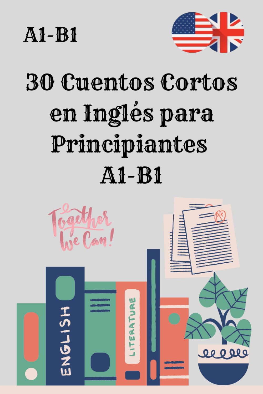 Libro: 30 Cuentos Cortos en Inglés para Principiantes A1-B1: Mejora tu comprensión lectora y vocabulario con historias fáciles y divertidas.