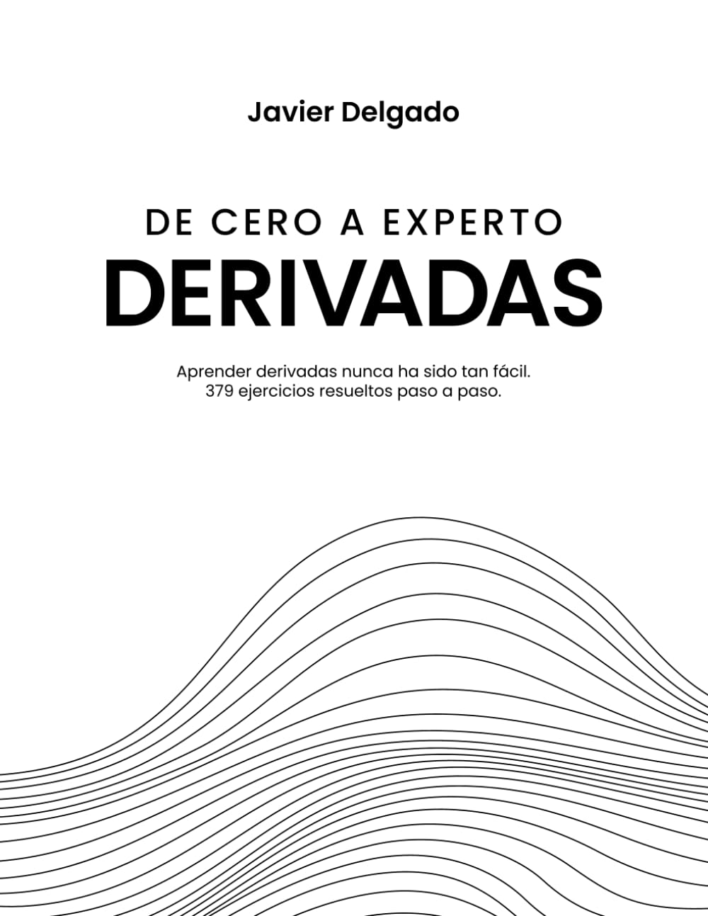 Libro: Cómo Derivar desde Cero a Experto: 379 Ejercicios Resueltos Paso a Paso