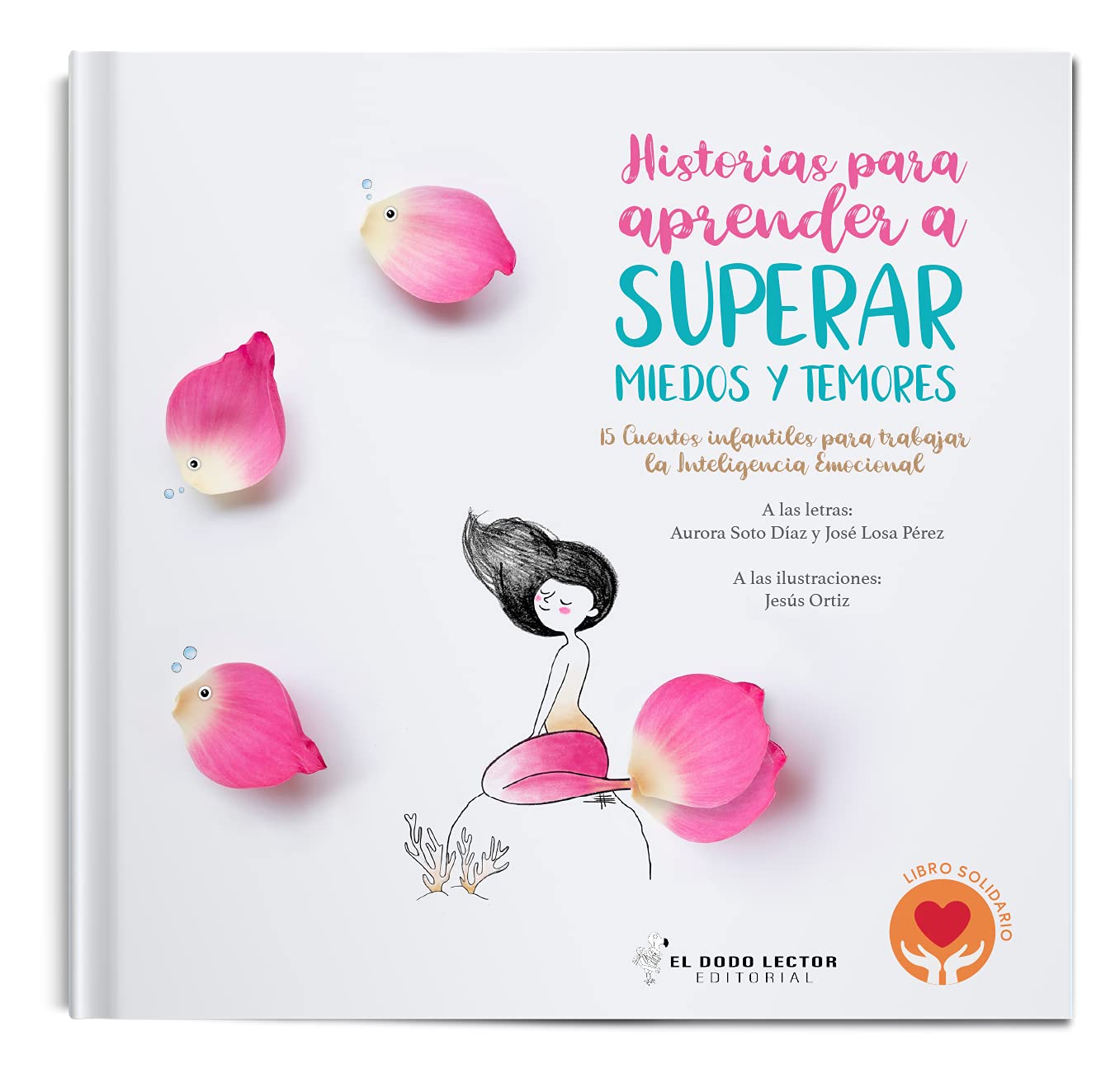 Libro: Historias para aprender a superar miedos y temores: 14 cuentos infantiles para trabajar la Inteligencia Emocional