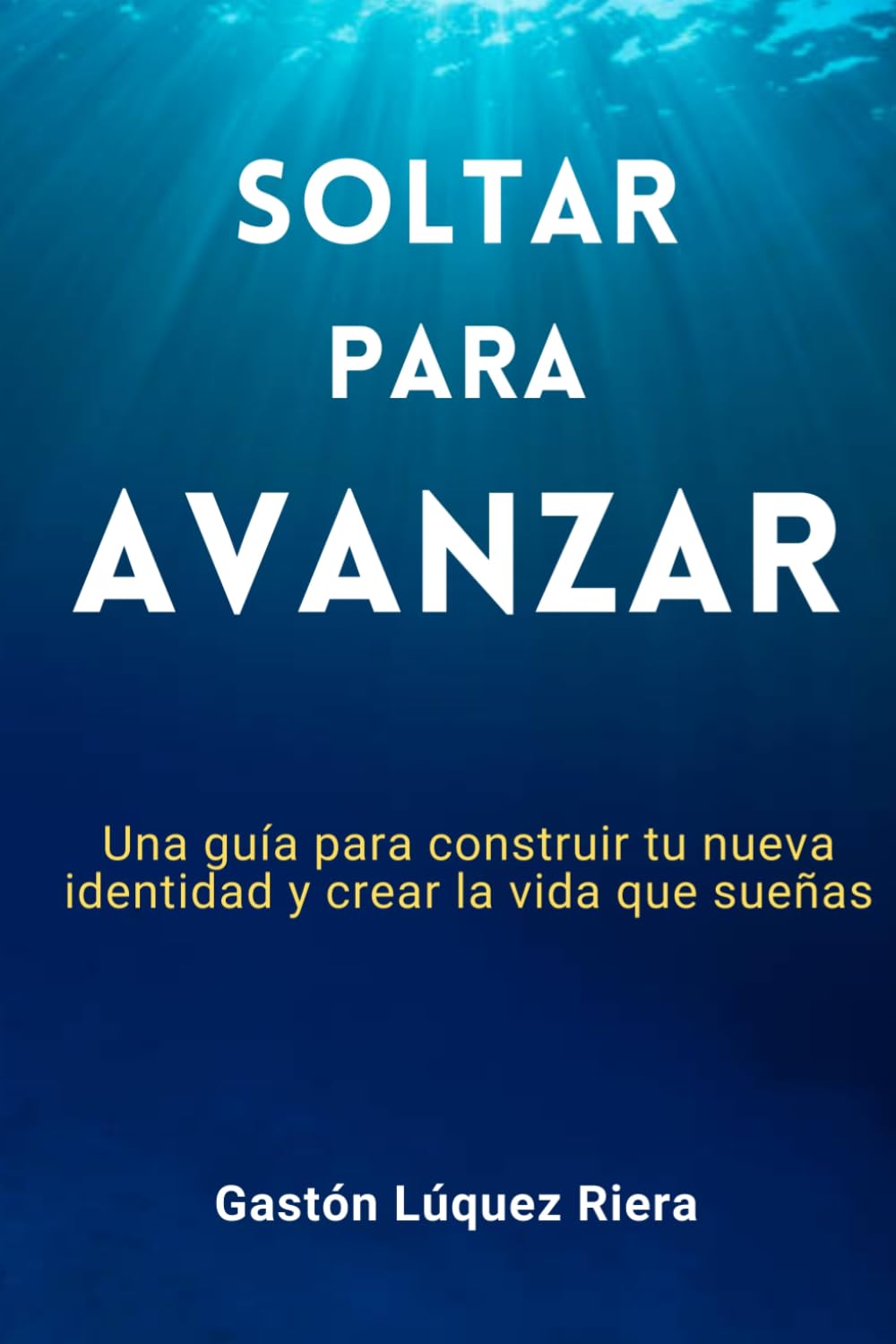 Libro: Soltar para avanzar: Una guía para construir tu nueva identidad y crear la vida que sueñas (Spanish Edition)