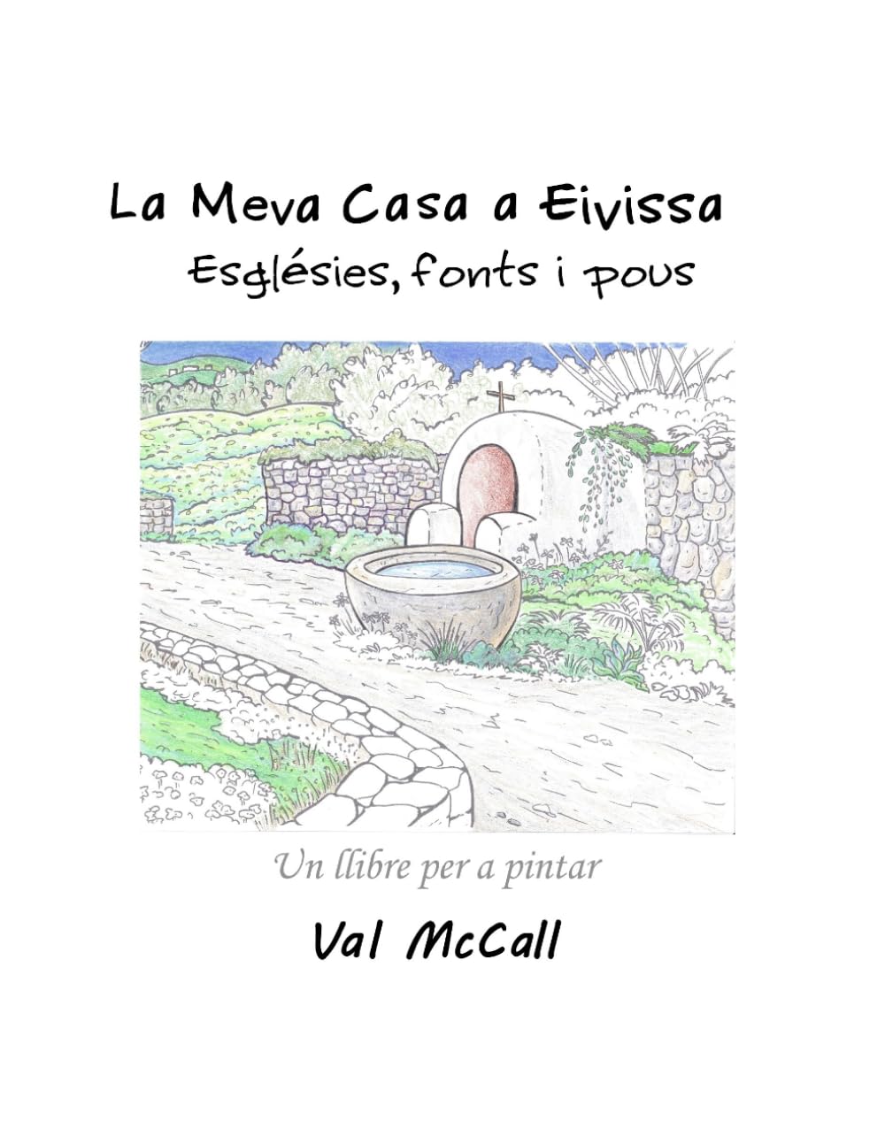 Libro: La Meva Casa a Eivissa. Esglésies, fonts i pous: Un llibre per a pintar