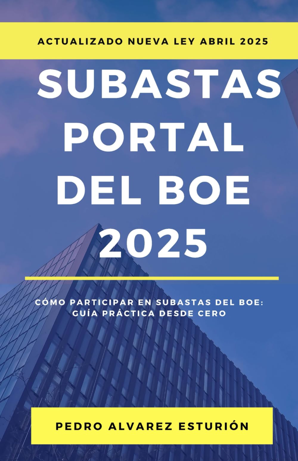 Libro: Subastas Portal del BOE 2025: Cómo participar en subastas del BOE: Guía práctica desde cero - Actualizado 5 Abril de 2025 (Spanish Edition)