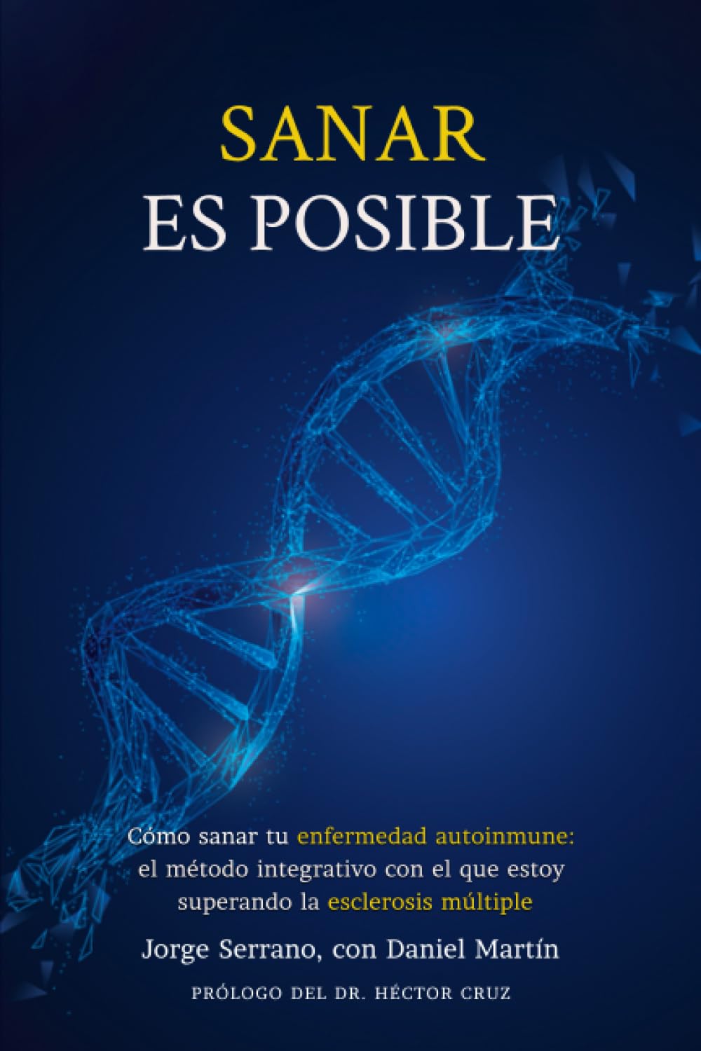Libro: SANAR ES POSIBLE: Cómo sanar tu ENFERMEDAD AUTOINMUNE: el método integrativo con el que estoy superando la ESCLEROSIS MÚLTIPLE