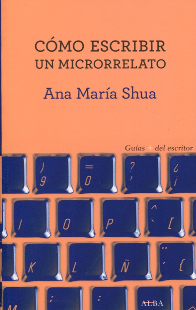 Libro: Cómo escribir un microrrelato (Guías + del escritor)